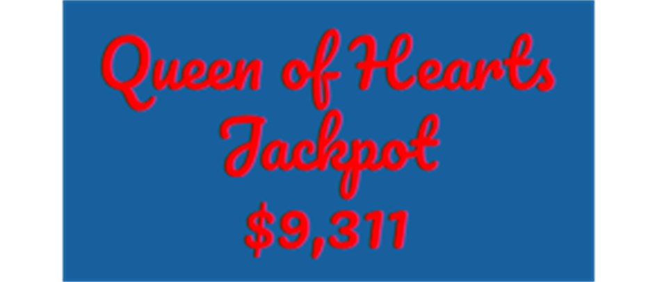 Queen of Hearts Raffle paused. Waiting for 2026 Raffle LIcense. Until then, all sales and drawings will be halted